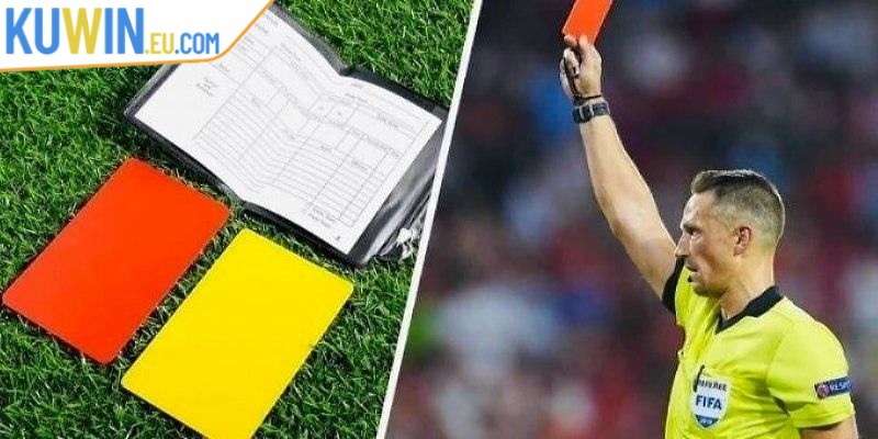 Kèo thẻ phạt là 1 trong những hình thức cá cược khá là quen thuộc 